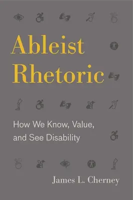 Ableist Rhetoric: Jak poznajemy, doceniamy i postrzegamy niepełnosprawność - Ableist Rhetoric: How We Know, Value, and See Disability