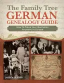 Niemiecki przewodnik genealogiczny po drzewie genealogicznym: Jak prześledzić swoje germańskie pochodzenie w Europie - The Family Tree German Genealogy Guide: How to Trace Your Germanic Ancestry in Europe