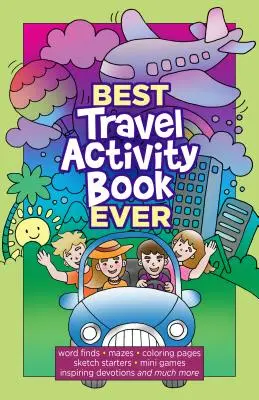 Best Travel Activity Book Ever: Znajdowanie słów, labirynty, kolorowanki, szkice, zabawne fakty, inspirujące nabożeństwa i wiele więcej - Best Travel Activity Book Ever: Word Finds, Mazes, Coloring Pages, Sketch Starters, Fun Facts, Inspiring Devotions and Much More