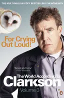 For Crying Out Loud: Świat według Clarksona vol. 3 - For Crying Out Loud: The World According to Clarkson Vol 3