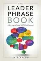 The Leader Phrase Book: Ponad 3000 skutecznych zwrotów, które zapewnią ci dowodzenie - The Leader Phrase Book: 3,000+ Powerful Phrases That Put You in Command