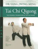 Tai Chi Qigong: Wewnętrzna podstawa Tai Chi Chuan - Tai Chi Qigong: The Internal Foundation of Tai Chi Chuan