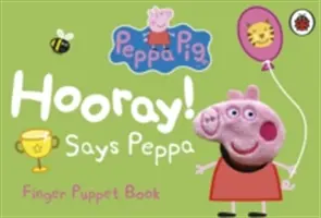 Świnka Peppa: Hurra! Mówi Peppa: Książeczka z pacynkami na palec - Peppa Pig: Hooray! Says Peppa Finger Puppet Book