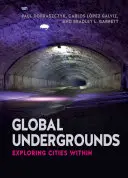 Globalne podziemia: Odkrywanie miast wewnątrz - Global Undergrounds: Exploring Cities Within