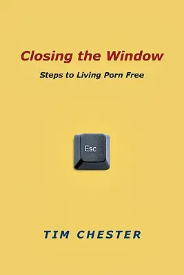 Zamykanie okna: Kroki do życia bez pornografii - Closing the Window: Steps to Living Porn Free