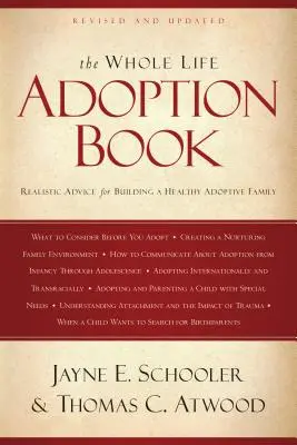 The Whole Life Adoption Book: Realistyczne porady dotyczące budowania zdrowej rodziny adopcyjnej - The Whole Life Adoption Book: Realistic Advice for Building a Healthy Adoptive Family