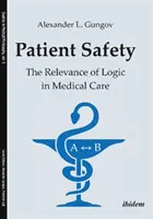 Bezpieczeństwo pacjentów: Znaczenie logiki w opiece medycznej - Patient Safety: The Relevance of Logic in Medical Care