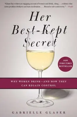 Jej najlepiej strzeżony sekret: dlaczego kobiety piją i jak mogą odzyskać kontrolę - Her Best-Kept Secret: Why Women Drink - And How They Can Regain Control