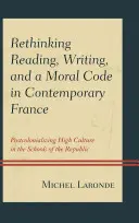 Ponowne przemyślenie czytania, pisania i kodeksu moralnego we współczesnej Francji: Postkolonializacja kultury wysokiej w szkołach republikańskich - Rethinking Reading, Writing, and a Moral Code in Contemporary France: Postcolonializing High Culture in the Schools of the Republic