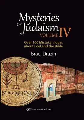 Tajemnice judaizmu IV: Ponad 100 błędnych wyobrażeń na temat Boga i Biblii - Mysteries of Judaism IV: Over 100 Mistaken Ideas about God and the Bible