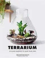 Terrarium: 33 szklane ogrody do samodzielnego wykonania - Terrarium: 33 Glass Gardens to Make Your Own