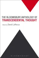 Antologia myśli transcendentalnej Bloomsbury: Od starożytności do antropocenu - The Bloomsbury Anthology of Transcendental Thought: From Antiquity to the Anthropocene