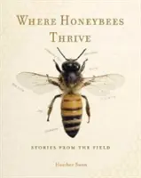 Gdzie rozwijają się pszczoły miodne: Opowieści z pola - Where Honeybees Thrive: Stories from the Field