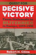 Dążenie do decydującego zwycięstwa: Od impasu do blitzkriegu w Europie, 1899-1940 - Quest for Decisive Victory: From Stalemate to Blitzkrieg in Europe, 1899-1940