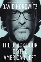 Czarna księga amerykańskiej lewicy: zebrane konserwatywne pisma Davida Horowitza - The Black Book of the American Left: The Collected Conservative Writings of David Horowitz