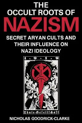 Okultystyczne korzenie nazizmu: Tajne kulty aryjskie i ich wpływ na ideologię nazistowską - Occult Roots of Nazism: Secret Aryan Cults and Their Influence on Nazi Ideology