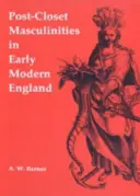 Post-Closet Masculinities we wczesnonowożytnej Anglii - Post-Closet Masculinities in Early Modern England