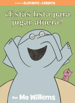 Ests Lista Para Jugar Afuera? (książka o słoniu i śwince, wydanie hiszpańskie) - Ests Lista Para Jugar Afuera? (an Elephant & Piggie Book, Spanish Edition)