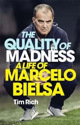 Jakość szaleństwa: Życie Marcelo Bielsy - The Quality of Madness: A Life of Marcelo Bielsa