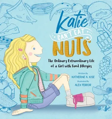 Katie nie może jeść orzechów: zwykłe, niezwykłe życie dziewczynki z alergią pokarmową - Katie Can't Eat Nuts: The Ordinary Extraordinary Life of a Girl with Food Allergies