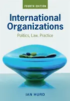 Organizacje międzynarodowe: Polityka, prawo, praktyka - International Organizations: Politics, Law, Practice