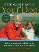 Getting in TTouch with Your Dog - Delikatne podejście do wpływania na zachowanie, zdrowie i wydajność psa - Getting in TTouch with Your Dog - A Gentle Approach to Influencing Behaviour, Health and Performance