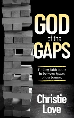 Bóg luk: Odnajdywanie wiary w przestrzeniach pomiędzy naszą podróżą - God of the Gaps: Finding Faith in the In-Between Spaces of Our Journey