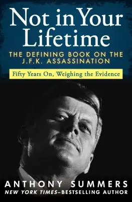 Nie za życia: Książka definiująca zabójstwo J.F.K. - Not in Your Lifetime: The Defining Book on the J.F.K. Assassination