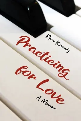Ćwicząc miłość: Pamiętnik - Practicing for Love: A Memoir