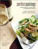 Perfect Pairings: Praktyczne porady mistrza sommelierów dotyczące łączenia wina z jedzeniem - Perfect Pairings: A Master Sommelier's Practical Advice for Partnering Wine with Food