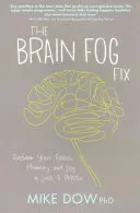 Brain Fog Fix - odzyskaj koncentrację, pamięć i radość w zaledwie 3 tygodnie - Brain Fog Fix - Reclaim Your Focus, Memory, and Joy in Just 3 Weeks