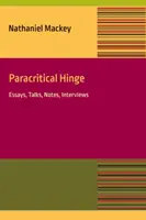 Paracritical Hinge: Eseje, rozmowy, notatki, wywiady - Paracritical Hinge: Essay, Talks, Notes, Interviews