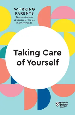 Dbanie o siebie (HBR Working Parents Series) - Taking Care of Yourself (HBR Working Parents Series)