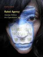 Rated Agency: Polityka inwestowania w erze spekulacji - Rated Agency: Investee Politics in a Speculative Age