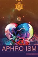 Aphro-Ism: Eseje na temat popkultury, feminizmu i czarnego weganizmu od dwóch sióstr - Aphro-Ism: Essays on Pop Culture, Feminism, and Black Veganism from Two Sisters