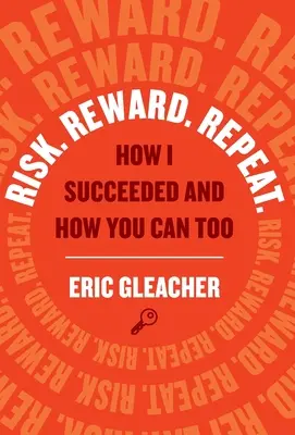 Ryzyko. Nagroda. Repeat.: How I Succeeded and How You Can Too (Jak mi się udało i jak ty też możesz) - Risk. Reward. Repeat.: How I Succeeded and How You Can Too