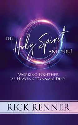 Duch Święty i ty: Pracując razem jako „dynamiczny duet nieba - The Holy Spirit and You: Working Together as Heaven's 'dynamic Duo'