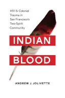 Indiańska krew: HIV i kolonialna trauma w społeczności dwóch duchów w San Francisco - Indian Blood: HIV and Colonial Trauma in San Francisco's Two-Spirit Community