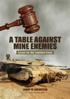 Stół przeciwko moim wrogom:: Izrael na froncie walki z prawem - Table Against Mine Enemies:: Israel on the Lawfare Front