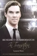 Benedict Cumberbatch, aktor w okresie przejściowym: Nieautoryzowana biografia aktora - Benedict Cumberbatch, an Actor in Transition: An Unauthorised Performance Biography