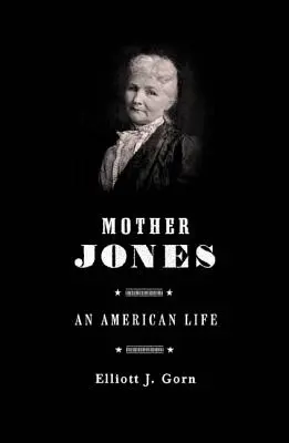 Mother Jones: Najbardziej niebezpieczna kobieta w Ameryce - Mother Jones: The Most Dangerous Woman in America