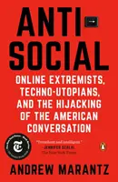 Antisocial: Internetowi ekstremiści, techno-utopiści i przejęcie amerykańskiej konwersacji - Antisocial: Online Extremists, Techno-Utopians, and the Hijacking of the American Conversation