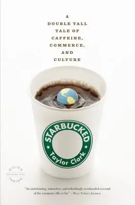 Starbucked: Podwójna opowieść o kofeinie, handlu i kulturze - Starbucked: A Double Tall Tale of Caffeine, Commerce, and Culture