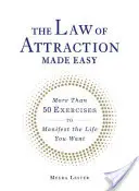 Łatwe prawo przyciągania: ponad 50 ćwiczeń, aby zamanifestować upragnione życie - The Law of Attraction Made Easy: More Than 50 Exercises to Manifest the Life You Want