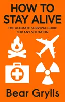 Jak przeżyć - najlepszy przewodnik przetrwania w każdej sytuacji - How to Stay Alive - The Ultimate Survival Guide for Any Situation