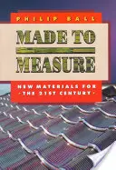 Made to Measure: Nowe materiały na miarę XXI wieku - Made to Measure: New Materials for the 21st Century