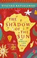 Cień słońca - Moje afrykańskie życie - Shadow of the Sun - My African Life