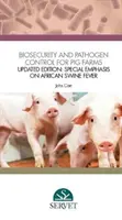 Bezpieczeństwo biologiczne i kontrola patogenów w fermach trzody chlewnej - wydanie zaktualizowane: Szczególny nacisk na afrykański pomór świń - Biosecurity and Pathogen Control for Pig Farms - Updated Edition: Special Emphasis on African Swine Fever