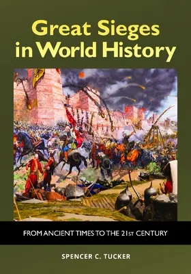 Wielkie oblężenia w historii świata: Od starożytności do XXI wieku - Great Sieges in World History: From Ancient Times to the 21st Century