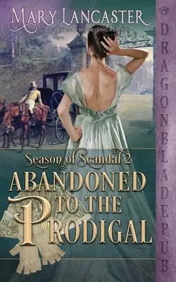 Porzucona dla marnotrawnego (Season of Scandal Book 2) - Abandoned to the Prodigal (Season of Scandal Book 2)